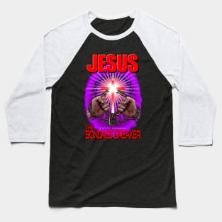 Jesus the Bondage Breaker Baseball T-Shirt